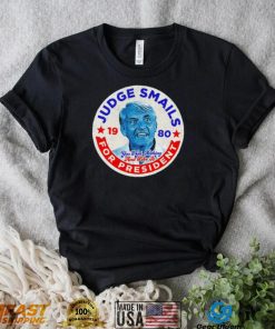 Judge Smails for President you’ll get nothing and like it retro logo shirt