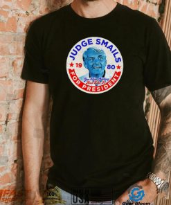 Judge Smails for President you’ll get nothing and like it retro logo shirt