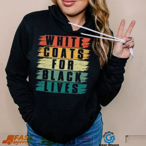 White Lives Matter T shirt, White Coats For Black Lives T shirt, Kanye West Shirt