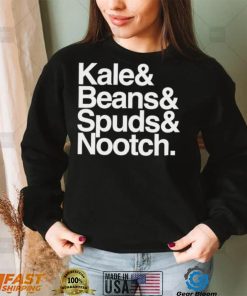 Kale and Beans and Spuds and Nootch 2022 shirt