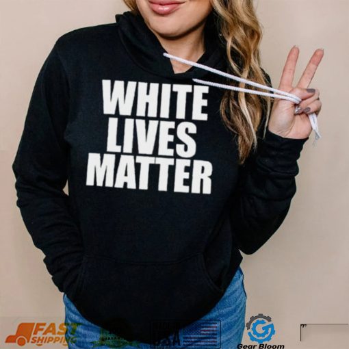 Kanye West Shirt, White Lives Matter Shirt