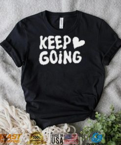 Keep Going It Will All Be Alright Shirt