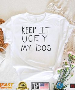 Keep it Uce Y my dog WWE shirt