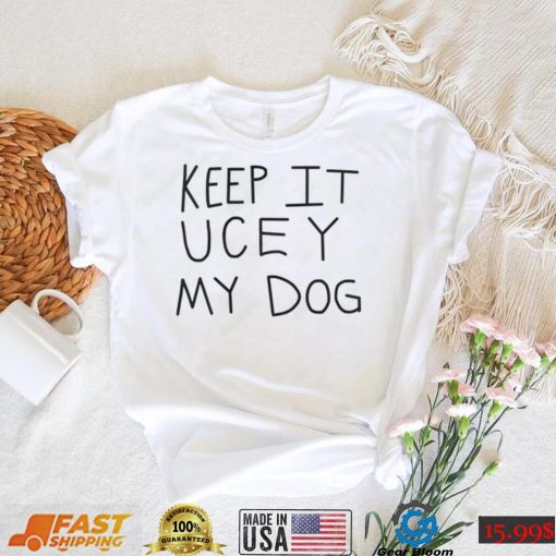 Keep it Uce Y my dog WWE shirt