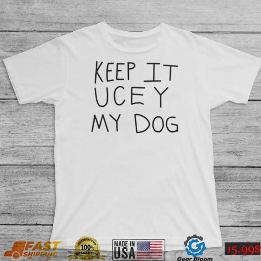 Keep it Uce Y my dog WWE shirt