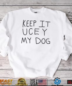 Keep it Uce Y my dog WWE shirt