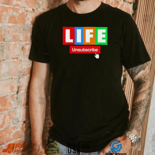 LIFE Unsubscribe colorful shirt