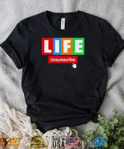 LIFE Unsubscribe colorful shirt