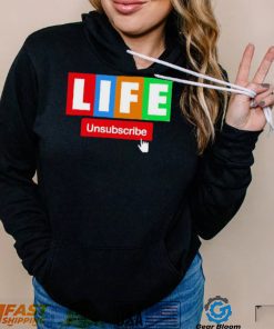 LIFE Unsubscribe colorful shirt