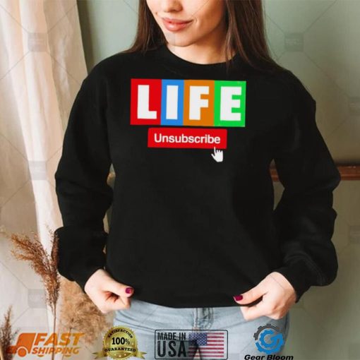 LIFE Unsubscribe colorful shirt