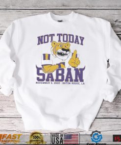 LSU Tigers Not Today Saban November 5, 2022 Shirt