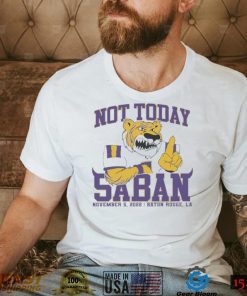 LSU Tigers Not Today Saban November 5, 2022 Shirt