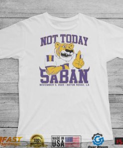 LSU Tigers Not Today Saban November 5, 2022 Shirt