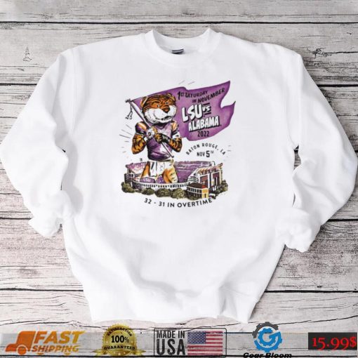 LSU Tigers vs Alabama Crimson Tide 1st Saturday in November 2022 32 – 31 on Overtime shirt