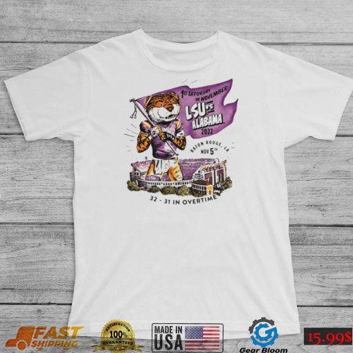 LSU Tigers vs Alabama Crimson Tide 1st Saturday in November 2022 32 – 31 on Overtime shirt