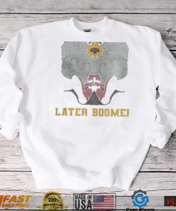 Later Boomer shirt