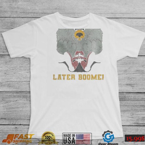 Later Boomer shirt