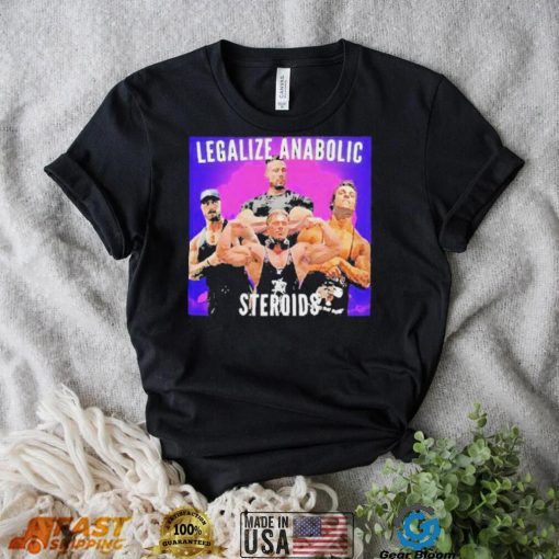 Legalize Anabolic Steroids shirt