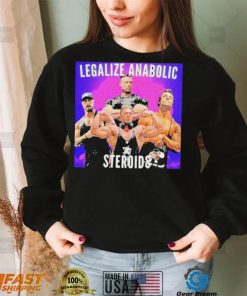 Legalize Anabolic Steroids shirt