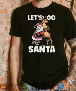 Let’s Go Santa Funny Christmas Santa Reindeer Shirt