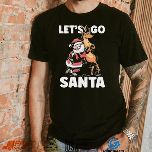 Let’s Go Santa Funny Christmas Santa Reindeer Shirt