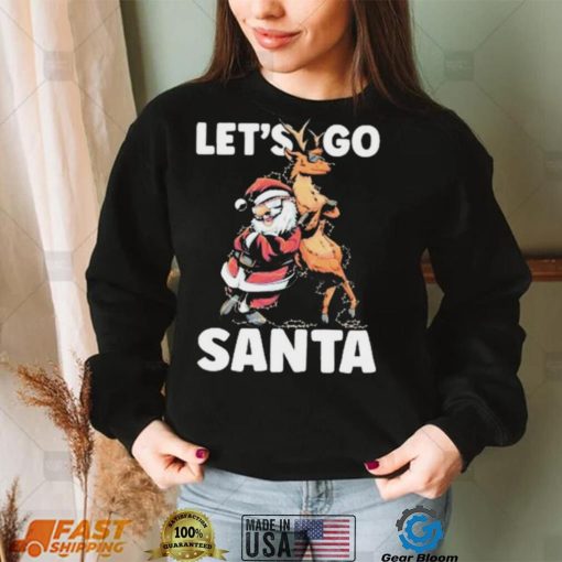 Let’s Go Santa Funny Christmas Santa Reindeer Shirt