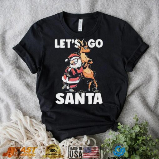 Let’s Go Santa Funny Christmas Santa Reindeer Shirt