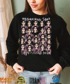 Love U To Death To Our Tegan & Sara Unisex Sweatshirt