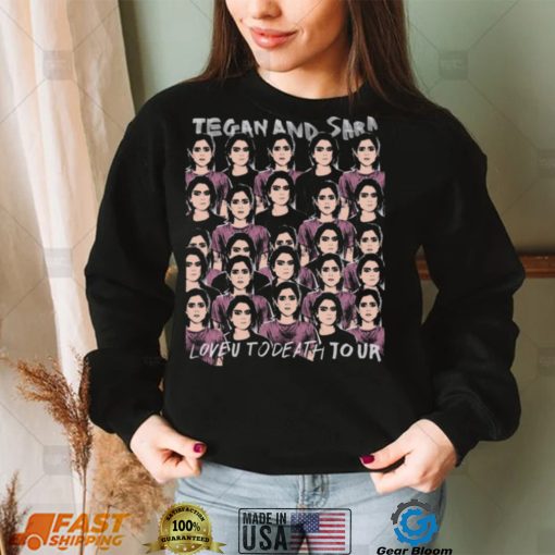 Love U To Death To Our Tegan & Sara Unisex Sweatshirt