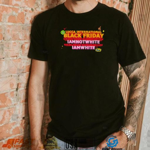 Lucca International Black Friday Iamnotwhite Iamwhite shirt