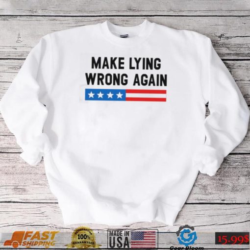 Make Lying Wrong Again Quote Shirt