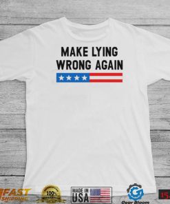 Make Lying Wrong Again Quote Shirt