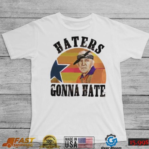 Mattress Mack Haters Gonna Hate Houston Astros Shirt