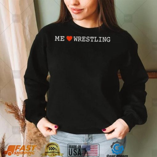 Me love wrestling T Shirt