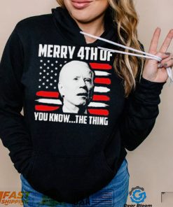 Merry 4th You Know The Thing Shirt