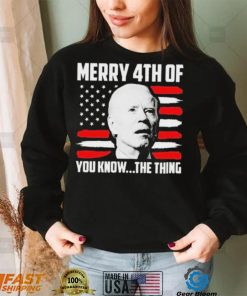 Merry 4th You Know The Thing Shirt