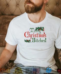 Merry Christmas Bitches Shirt