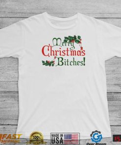 Merry Christmas Bitches Shirt