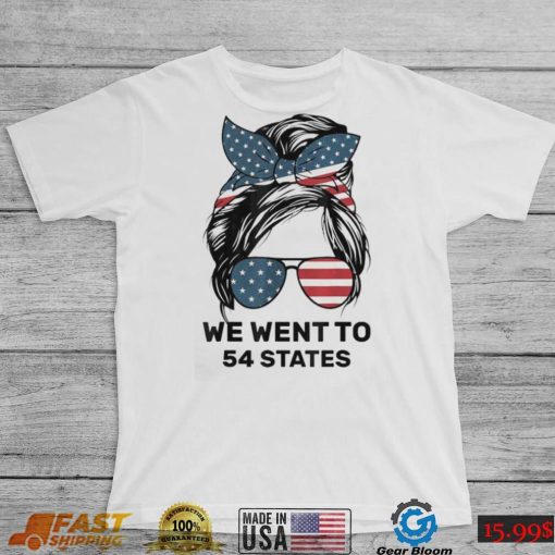 Messy Bun American Flag We Wen To 54 States Shirt