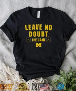 Michigan Football Leave No Doubt The Game 45 23 Shirt