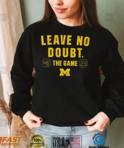 Michigan Football Leave No Doubt The Game 45 23 Shirt