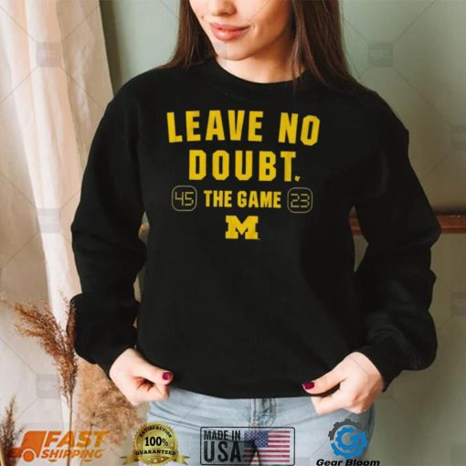 Michigan Football Leave No Doubt The Game 45 23 Shirt