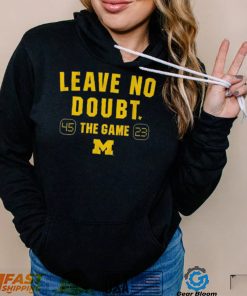 Michigan Football Leave No Doubt The Game 45 23 Shirt