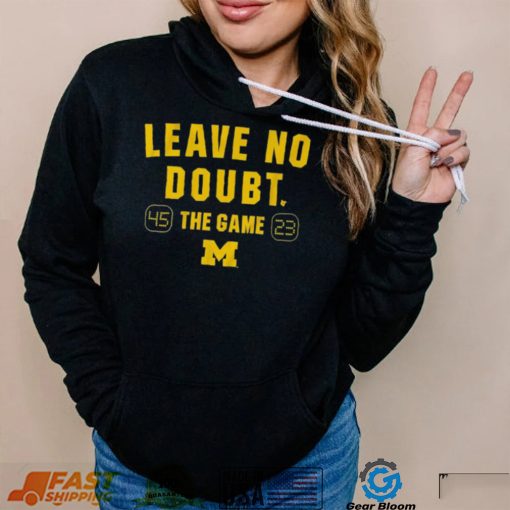 Michigan Football Leave No Doubt The Game 45 23 Shirt