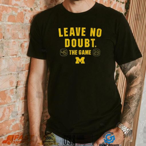 Michigan Football Leave No Doubt The Game 45 23 Shirt