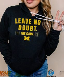 Michigan Wolverines Leave No Doubt Shirt