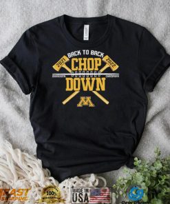 Minnesota Golden Gophers Back To Back Chop Down Champions 2021 2022 Shirt