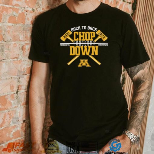 Minnesota Golden Gophers back to back Chop Down 2021 2022 Champion shirt