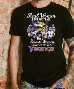 Minnesota Vikings Real Women Love Football Smart Women Love The Vikings Signatures Shirt