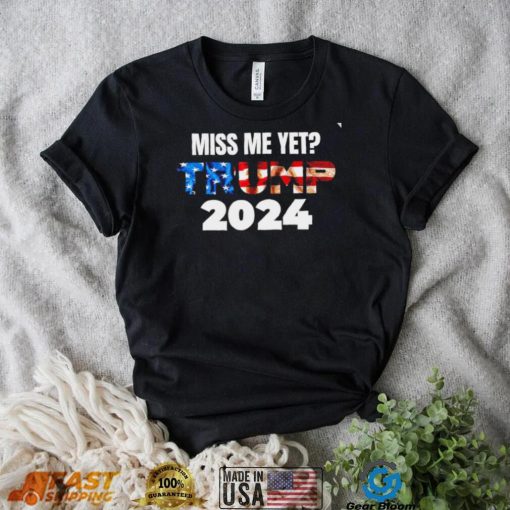 Miss me yet Trump 2024 American flag Donald Trump 4th Of July The Return shirt